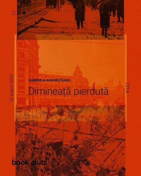 Afiș WBC #122: Dimineață pierdută de Gabriela Adameșteanu