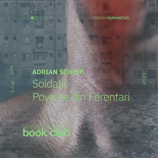 Afiș WBC #043: Soldații. Poveste din Ferentari de Adrian Schiop