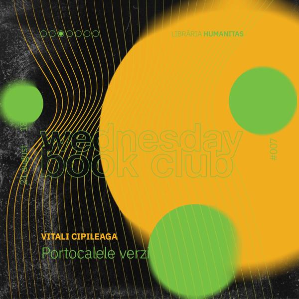 Afiș WBC #007: Portocalele verzi de Vitali Cipileaga